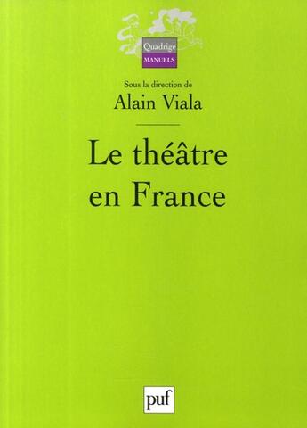 Couverture du livre « Le théâtre en France » de Viala Alain (Sous La aux éditions Puf