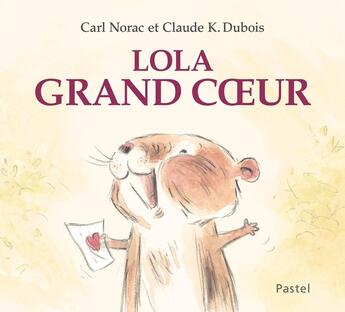 Couverture du livre « Les histoires de Lola : Lola Grand Coeur » de Carl Norac et Claude K. Dubois aux éditions Ecole Des Loisirs