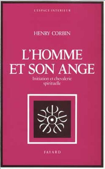 Couverture du livre « L HOMME ET SON ANGE : Initiation et chevalerie spirituelle » de Henry Corbin aux éditions Fayard