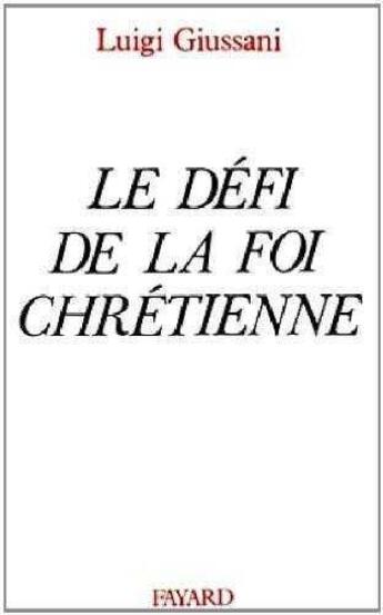 Couverture du livre « Le défi de la foi chrétienne » de Luigi Giussani aux éditions Jubile