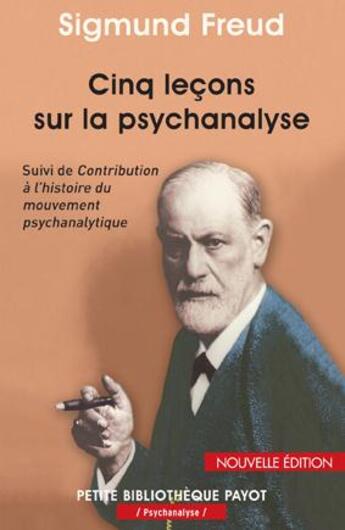 Couverture du livre « Cinq leçons sur la psychanalyse ; contribution à l'histoire du mouvement psychanalytique » de Freud Sigmund aux éditions Payot