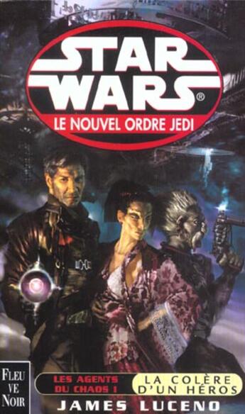 Couverture du livre « Les agents du chaos Tome 1 ; la colère d'un héros » de James Luceno aux éditions Fleuve Editions