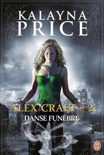 Couverture du livre « Alex Craft Tome 2 ; danse funèbre » de Kalayna Price aux éditions J'ai Lu