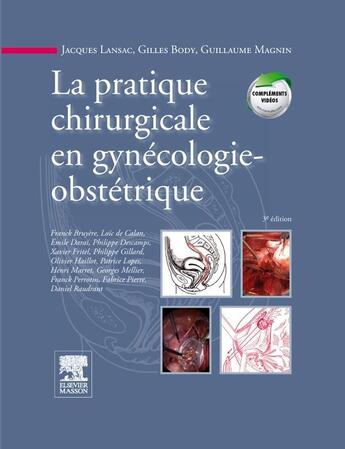 Couverture du livre « La pratique chirurgicale en gynécologie-obstétrique (3e édition) » de Jacques Lansac et Gilles Body et Guillaume Magnin aux éditions Elsevier-masson