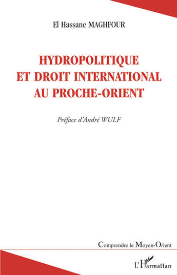 Couverture du livre « Hydropolitique et droit international au proche-orient » de El Hassane Maghfour aux éditions L'harmattan