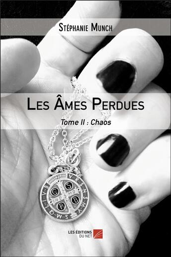 Couverture du livre « Les âmes perdues t.2 ; chaos » de Munch Stephanie aux éditions Editions Du Net