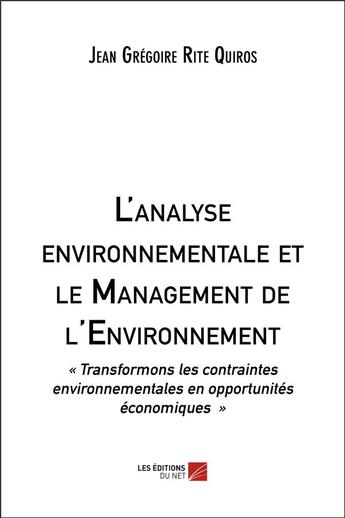 Couverture du livre « L'analyse environnementale et le management de l'environnement » de Jean Gregoire Rite Quiros aux éditions Editions Du Net