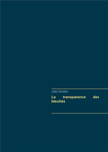 Couverture du livre « La transparence des bleuites » de Julien Quittelier aux éditions Books On Demand