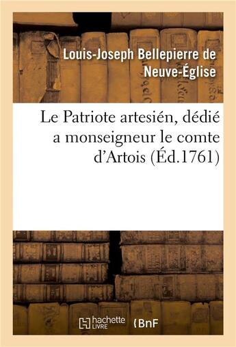 Couverture du livre « Le Patriote artesién, dédié a monseigneur le comte d'Artois » de Bellepierre De Neuve aux éditions Hachette Bnf