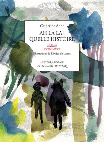 Couverture du livre « Ah la la ! quelle histoire » de Edwige De Lassus et Catherine Anne aux éditions Actes Sud-papiers