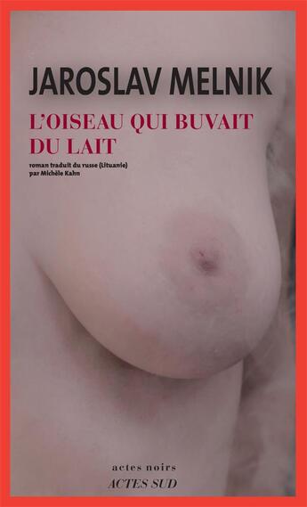 Couverture du livre « L'oiseau qui buvait du lait » de Jaroslav Melnik aux éditions Actes Sud