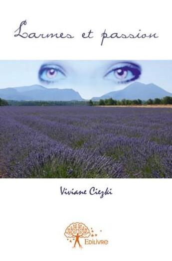 Couverture du livre « Larmes et passion » de Viviane Ciezki aux éditions Edilivre