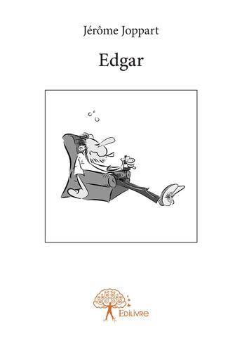 Couverture du livre « Edgar » de Joppart Jerome aux éditions Editions Edilivre