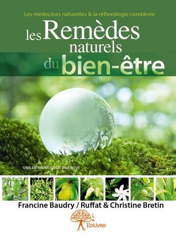 Couverture du livre « Les remèdes naturels du bien-être » de Francine Baudry Ruffat et Christine Bretin aux éditions Edilivre