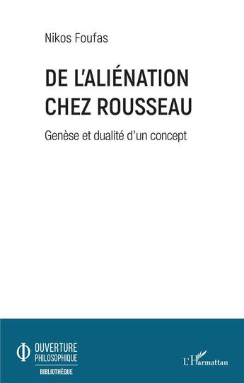 Couverture du livre « De l'aliénation chez Rousseau ; genèse et dualité d'un concept » de Nikos Foufas aux éditions L'harmattan