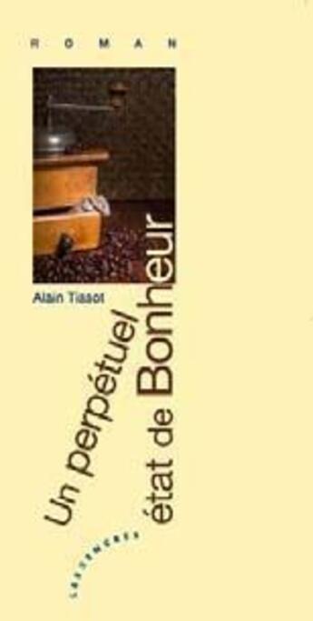 Couverture du livre « Un perpétuel état de bonheur » de Alain Tissot aux éditions Les Deux Encres