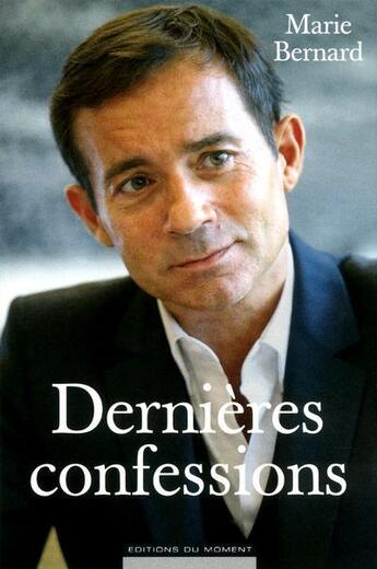 Couverture du livre « Dernières confessions » de Bernard-Marie aux éditions Editions Du Moment