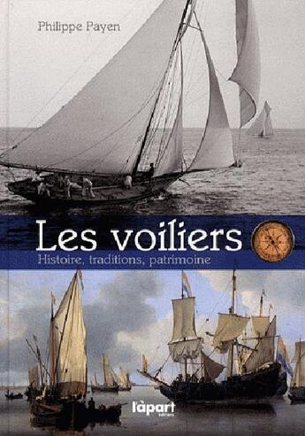 Couverture du livre « Voiliers : histoire, traditions, patrimoine » de Philippe Payen aux éditions L'a Part Buissonniere