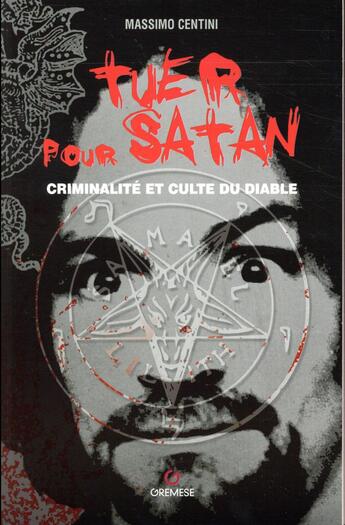 Couverture du livre « Tuer pour Satan ; criminalité et culte du diable » de Massimo Centini aux éditions Gremese