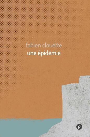 Couverture du livre « Une épidémie » de Fabien Clouette aux éditions Publie.net