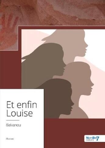 Couverture du livre « Et enfin Louise » de Salvanou aux éditions Nombre 7