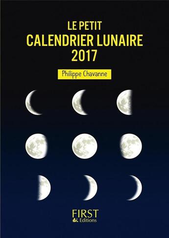 Couverture du livre « Le petit calendrier lunaire 2017 » de Philippe Chavanne aux éditions First