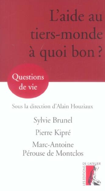 Couverture du livre « Aide au tiers-monde, a quoi bon ? » de Brunel/Kipre aux éditions Editions De L'atelier