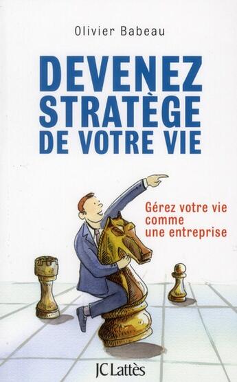 Couverture du livre « Devenez stratège de votre vie » de Olivier Babeau aux éditions Lattes