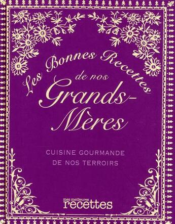 Couverture du livre « Les bonnes recettes de nos grands-mères ; cuisine gourmande de nos terroirs » de  aux éditions Selection Du Reader's Digest