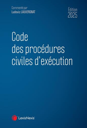 Couverture du livre « Code des procédures civiles d'exécution (édition 2025) » de Ludovic Lauvergnat aux éditions Lexisnexis