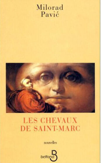 Couverture du livre « Les chevaux de saint-marc » de Milorad Pavic aux éditions Belfond