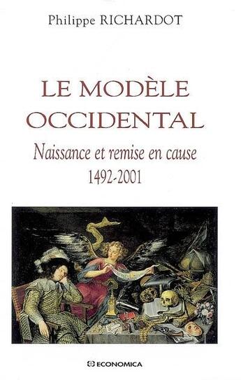 Couverture du livre « Le modèle occidental ; naissance et remise en cause, 1492-2001 » de Philippe Richardot aux éditions Economica