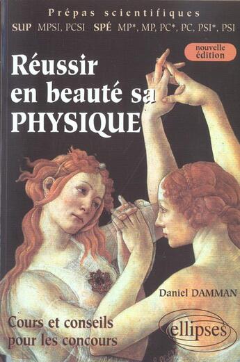 Couverture du livre « Reussir en beaute sa physique (mpsi-pcsi-mp*-mp-pc*-pc-psi*-psi) - nouvelle edition (2e édition) » de Daniel Damman aux éditions Ellipses