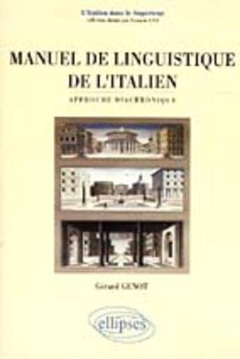 Couverture du livre « Manuel de linguistique de l'italien - approche diachronique » de Gérard Genot aux éditions Ellipses