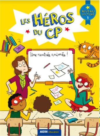 Couverture du livre « Les héros du CP ; niveau 1 ; une rentrée animée » de Joelle Dreidemy et Marie-Desiree Martins aux éditions Auzou