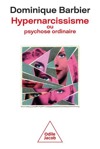 Couverture du livre « Hypernarcissisme ou psychose ordinaire » de Dominique Barbier aux éditions Odile Jacob