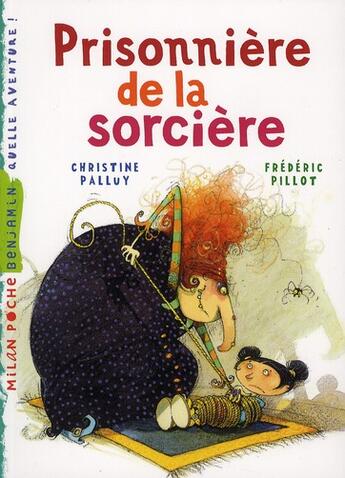 Couverture du livre « Prisonnière de la sorcière » de Palluy-C+Pillot-F aux éditions Milan