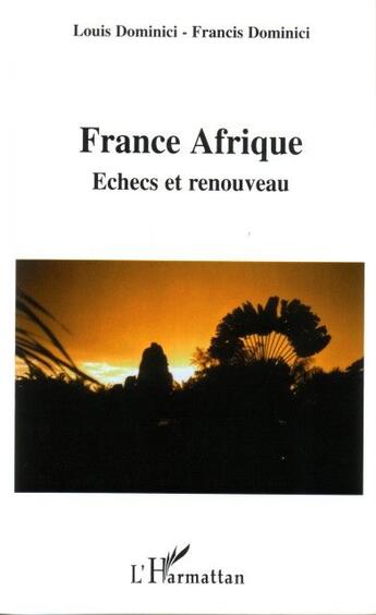 Couverture du livre « France afrique - echecs et renouveau » de Dominici aux éditions L'harmattan