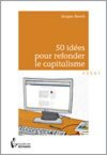 Couverture du livre « 50 idées pour refonder le capitalisme » de Jacques Benoit aux éditions Societe Des Ecrivains
