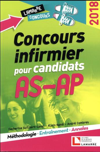 Couverture du livre « Concours infirmier pour candidats AS-AP ; 2018 (6e édition) » de Alain Rame et Andre Combres et Catherine Guilbert-Laval aux éditions Lamarre