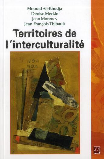 Couverture du livre « Territoires de l'interculturalité » de Jean Morency et Jean Francois Thibault et Mourad Ali-Khodja et Denise Merkle aux éditions Presses De L'universite De Laval