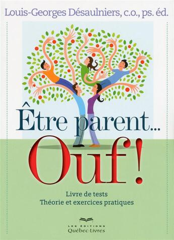 Couverture du livre « Être parent... ouf ! » de Louis-Georges Desaulniers aux éditions Quebec Livres