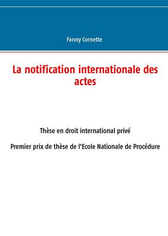 Couverture du livre « La notification internationale des actes » de Fanny Cornette aux éditions Books On Demand