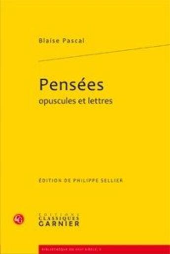 Couverture du livre « Pensées, opuscules et lettres » de Blaise Pascal aux éditions Classiques Garnier