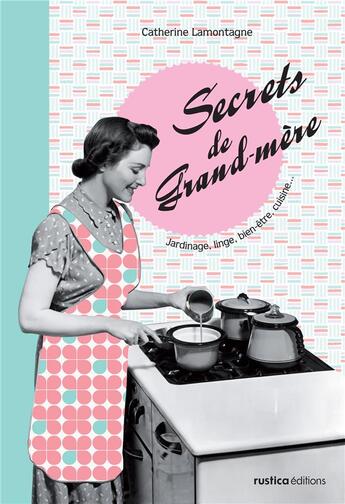 Couverture du livre « Secrets de grand-mère ; secrets de grand-père » de Catherine Lamontagne aux éditions Rustica