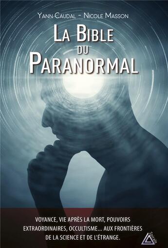 Couverture du livre « La bible du paranormal » de Nicole Masson et Yann Caudal aux éditions Ideo