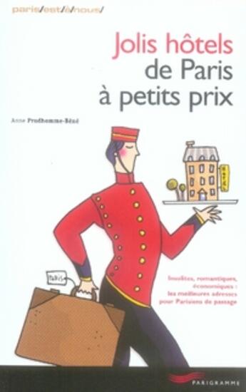 Couverture du livre « Jolis hôtels de paris à petits prix (édition 2007) » de Anne Prudhomme-Bene aux éditions Parigramme