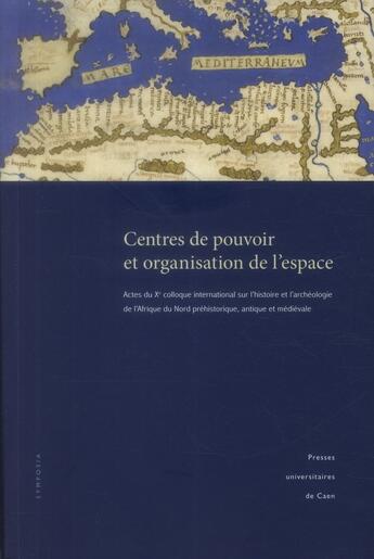 Couverture du livre « Centres de pouvoir et organisation de l'espace » de Briand-Ponsart C. aux éditions Pu De Caen