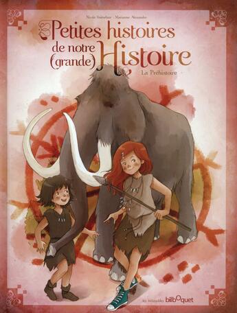 Couverture du livre « Petites histoires de notre (grande) histoire ; la préhistoire » de Nicole Snitselaar et Marianne Alexandre aux éditions Bilboquet