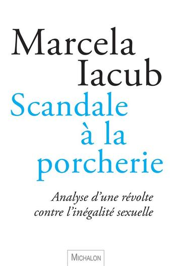 Couverture du livre « Scandale à la porcherie » de Marcela Iacub aux éditions Michalon